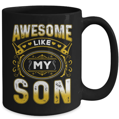 Awesome Like My Son Funny Fathers Day Dad Mom Mothers Day Mug | teecentury