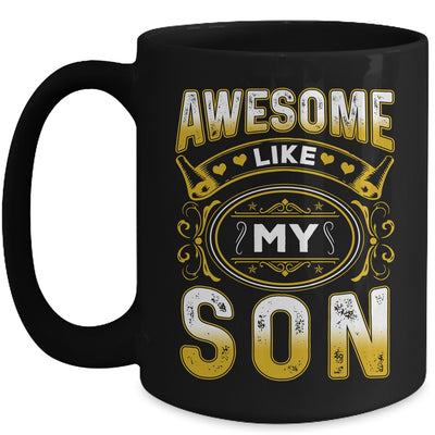 Awesome Like My Son Funny Fathers Day Dad Mom Mothers Day Mug | teecentury