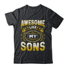 Awesome Like My Sons Funny Fathers Day Dad Mom Mothers Day Shirt & Hoodie | teecentury