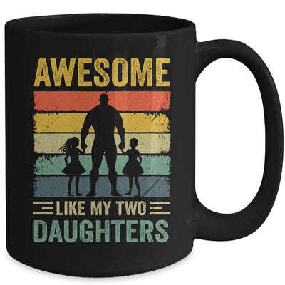 Awesome Like My Two Daughters Fathers Day Proud Dad Men Mug | teecentury