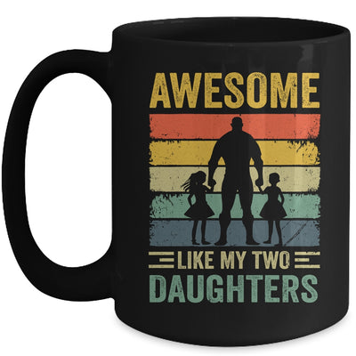 Awesome Like My Two Daughters Fathers Day Proud Dad Men Mug | teecentury