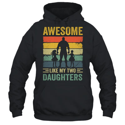 Awesome Like My Two Daughters Fathers Day Proud Dad Men Shirt & Hoodie | teecentury