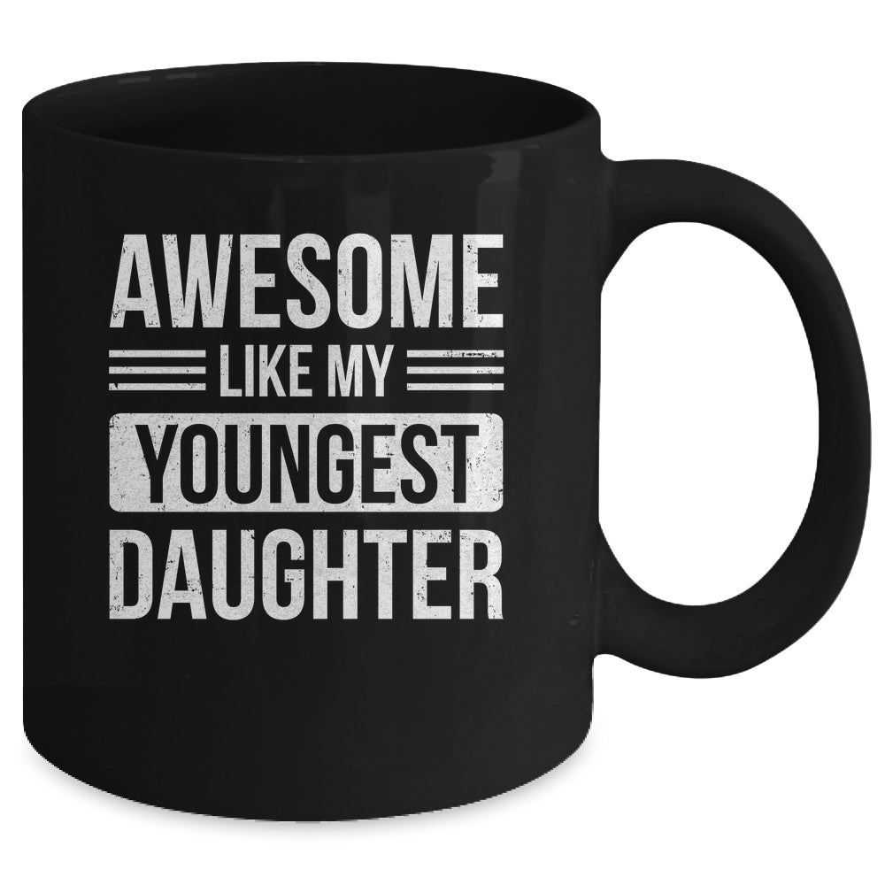 Awesome Like My Youngest Daughter Funny Mom Dad Fathers Day Mug | teecentury