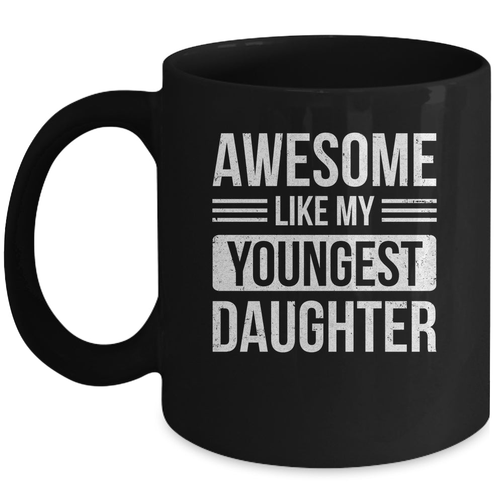 Awesome Like My Youngest Daughter Funny Mom Dad Fathers Day Mug | teecentury