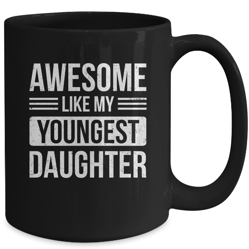 Awesome Like My Youngest Daughter Funny Mom Dad Fathers Day Mug | teecentury