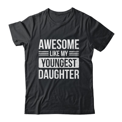 Awesome Like My Youngest Daughter Funny Mom Dad Fathers Day Shirt & Hoodie | teecentury