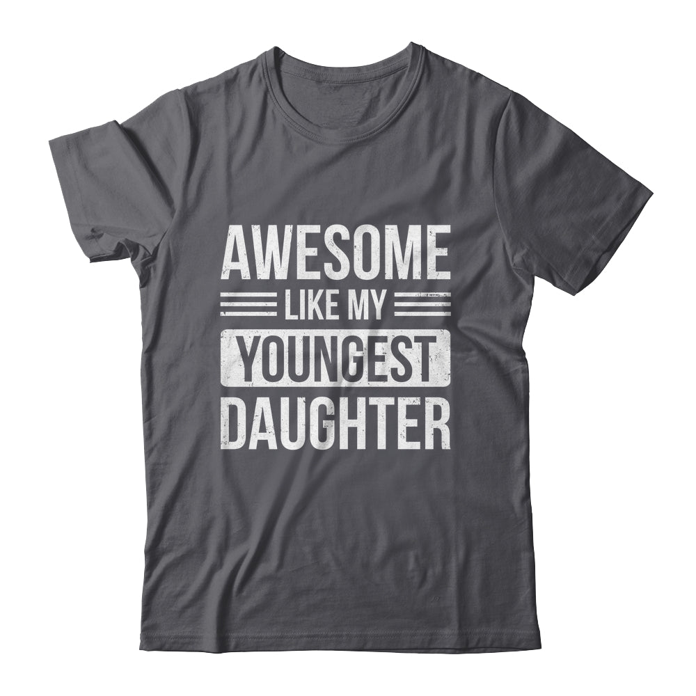 Awesome Like My Youngest Daughter Funny Mom Dad Fathers Day Shirt & Hoodie | teecentury