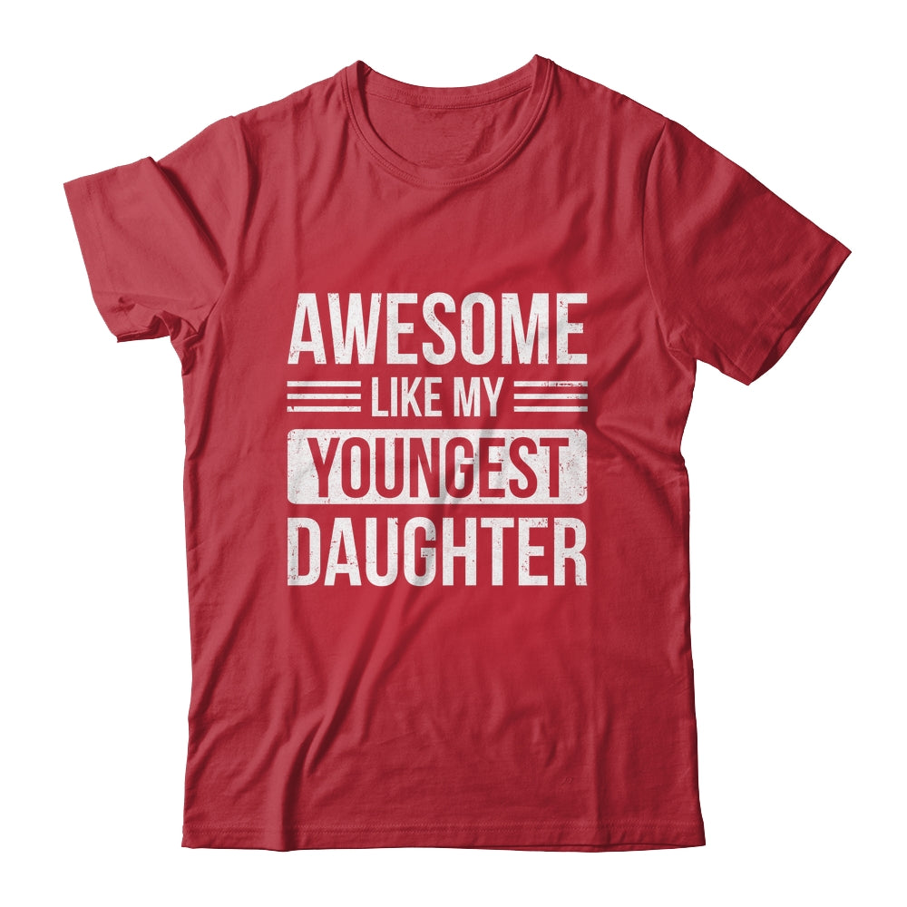 Awesome Like My Youngest Daughter Funny Mom Dad Fathers Day Shirt & Hoodie | teecentury