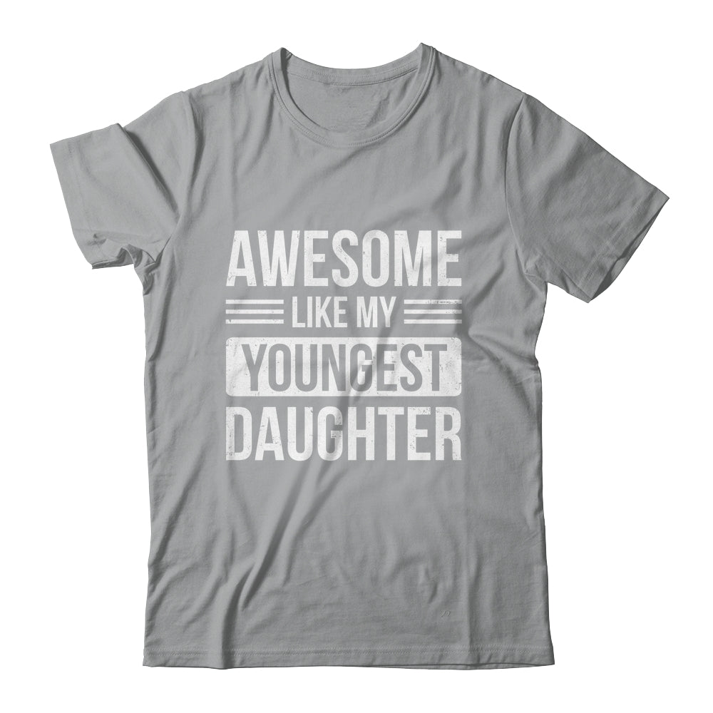 Awesome Like My Youngest Daughter Funny Mom Dad Fathers Day Shirt & Hoodie | teecentury