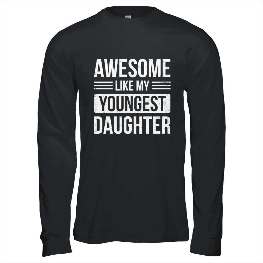Awesome Like My Youngest Daughter Funny Mom Dad Fathers Day Shirt & Hoodie | teecentury