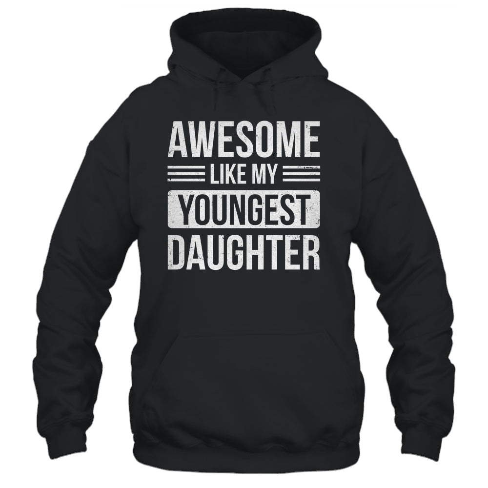 Awesome Like My Youngest Daughter Funny Mom Dad Fathers Day Shirt & Hoodie | teecentury