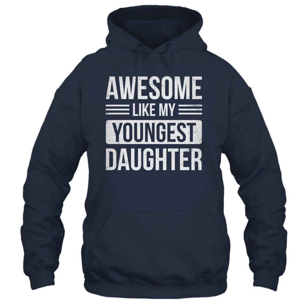 Awesome Like My Youngest Daughter Funny Mom Dad Fathers Day Shirt & Hoodie | teecentury