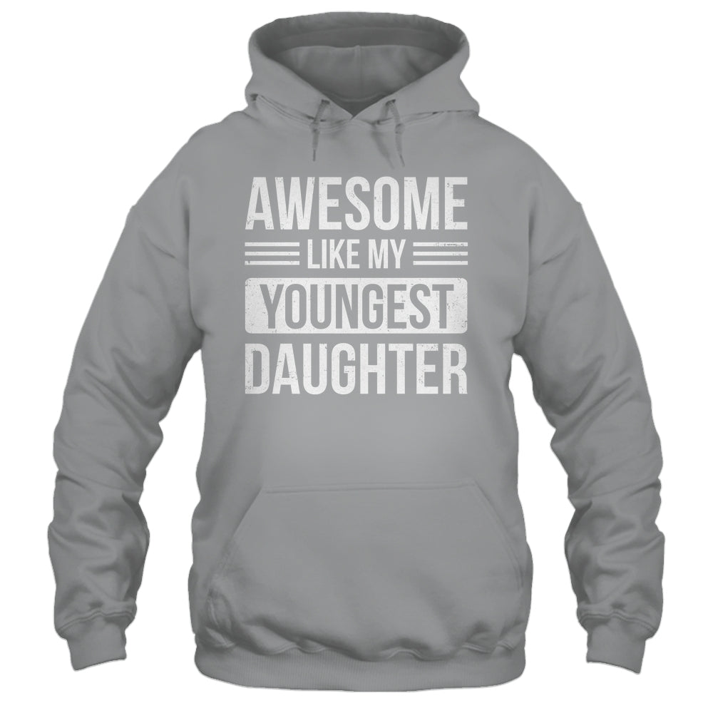 Awesome Like My Youngest Daughter Funny Mom Dad Fathers Day Shirt & Hoodie | teecentury