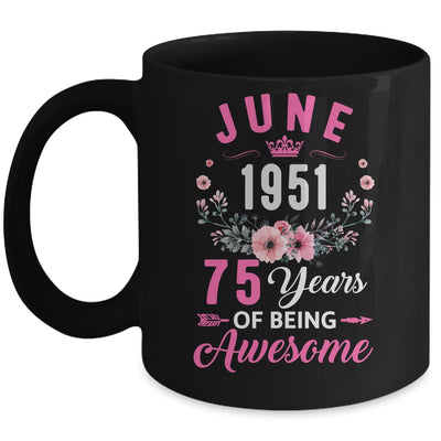 Awesome Since 1951 75 Years Old June 75th Birthday Women Mug | teecentury