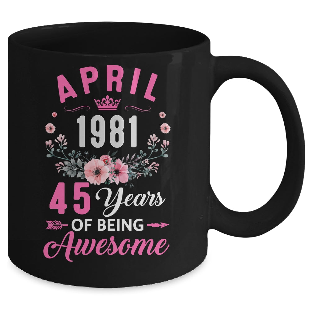 Awesome Since 1981 45 Years Old April 45th Birthday Women Mug | teecentury