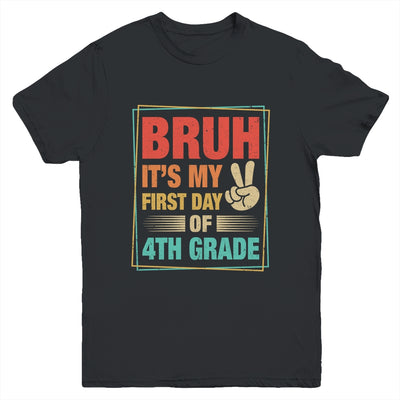 BRUH It's My First Day Of 4th Grade Back To School Boy Girl Youth Shirt | teecentury
