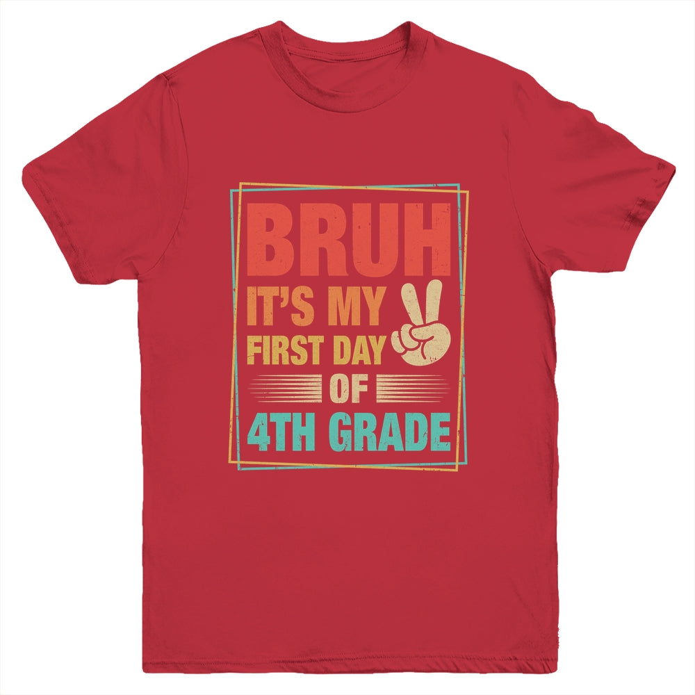 BRUH It's My First Day Of 4th Grade Back To School Boy Girl Youth Shirt | teecentury