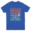 BRUH It's My First Day Of 6th Grade Back To School Boy Girl Youth Shirt | teecentury