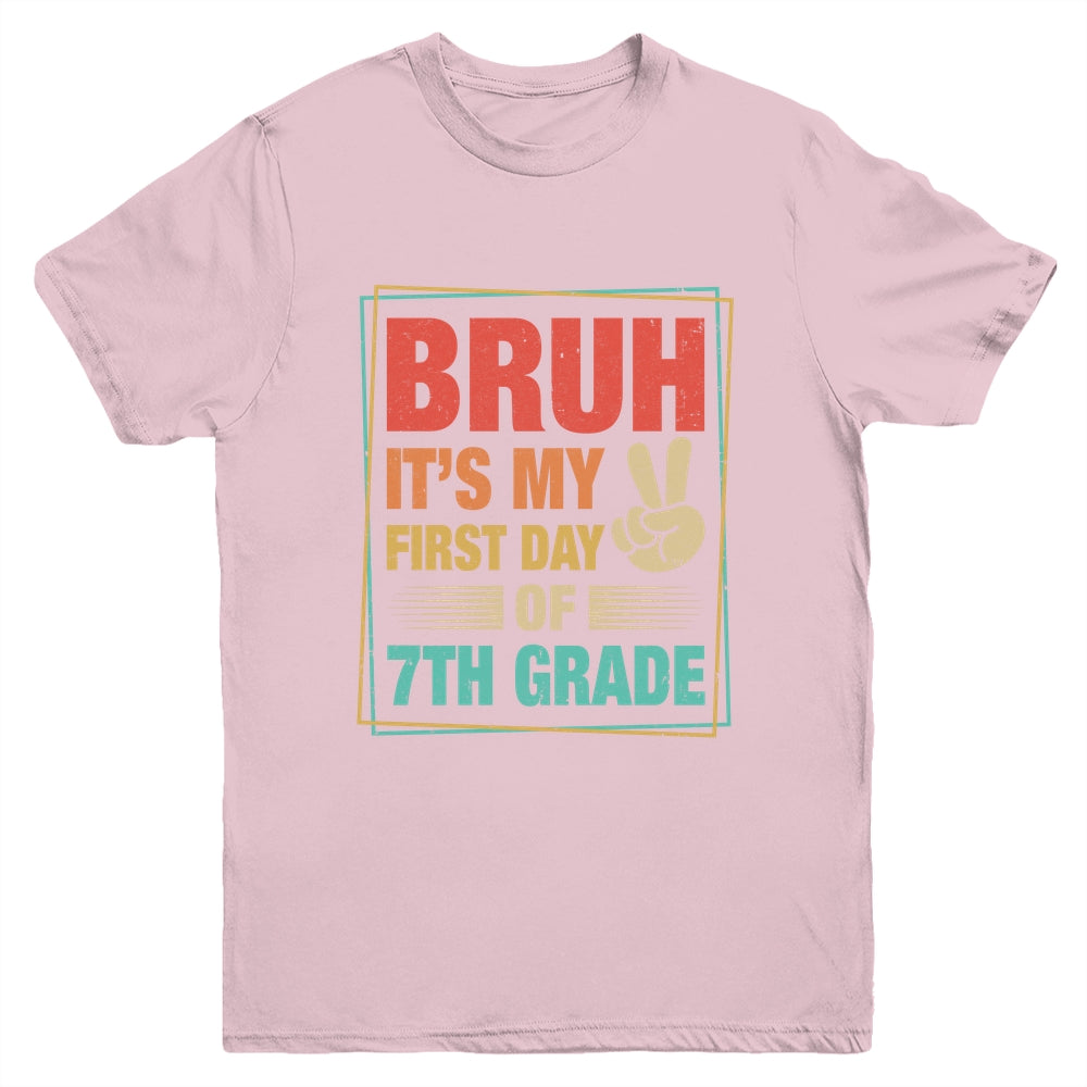 BRUH It's My First Day Of 7th Grade Back To School Boy Girl Youth Shirt | teecentury
