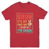 BRUH It's My First Day Of 7th Grade Back To School Boy Girl Youth Shirt | teecentury