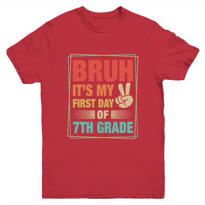 BRUH It's My First Day Of 7th Grade Back To School Boy Girl Youth Shirt | teecentury