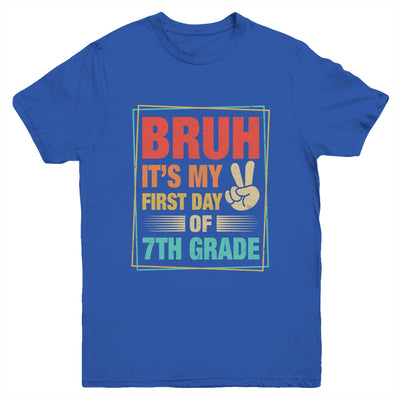 BRUH It's My First Day Of 7th Grade Back To School Boy Girl Youth Shirt | teecentury