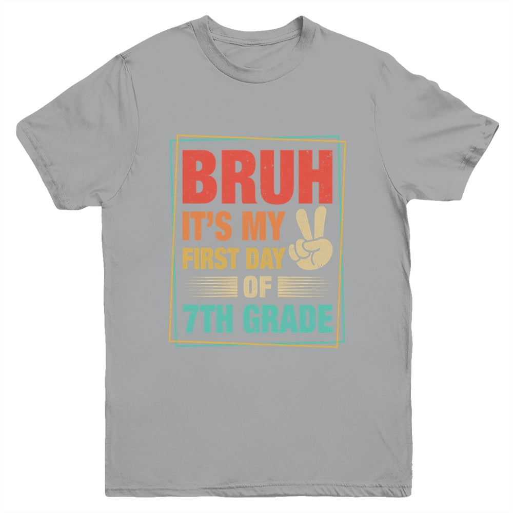 BRUH It's My First Day Of 7th Grade Back To School Boy Girl Youth Shirt | teecentury