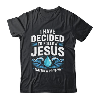 Baptized I Have Decided To Follow Jesus Baptism Christian Shirt & Hoodie | teecentury