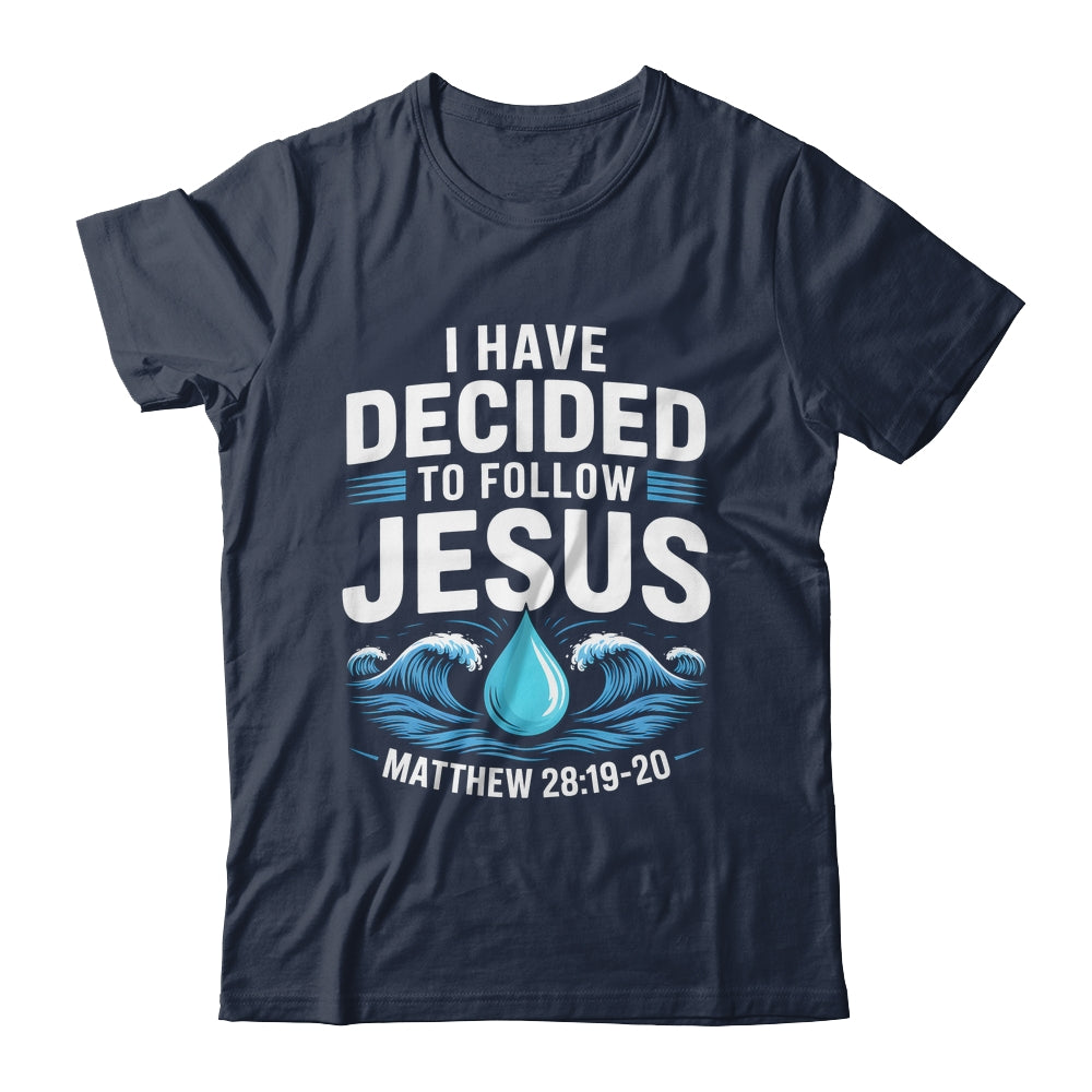 Baptized I Have Decided To Follow Jesus Baptism Christian Shirt & Hoodie | teecentury
