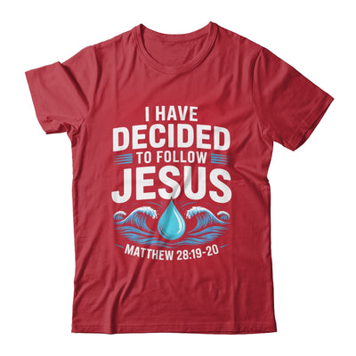 Baptized I Have Decided To Follow Jesus Baptism Christian Shirt & Hoodie | teecentury