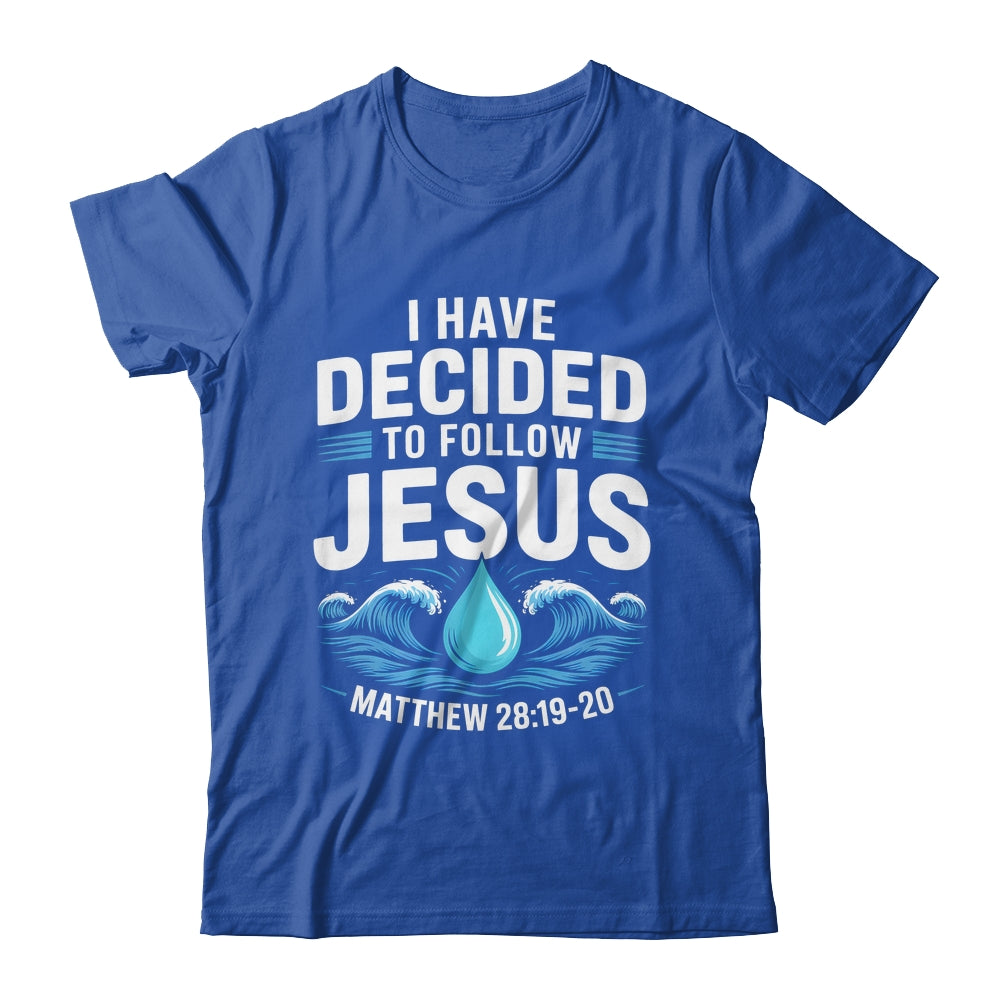 Baptized I Have Decided To Follow Jesus Baptism Christian Shirt & Hoodie | teecentury