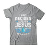 Baptized I Have Decided To Follow Jesus Baptism Christian Shirt & Hoodie | teecentury