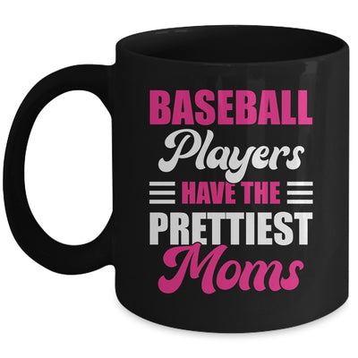 Baseball Players Have The Prettiest Moms Funny Baseball Mug | teecentury