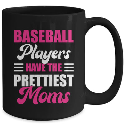 Baseball Players Have The Prettiest Moms Funny Baseball Mug | teecentury