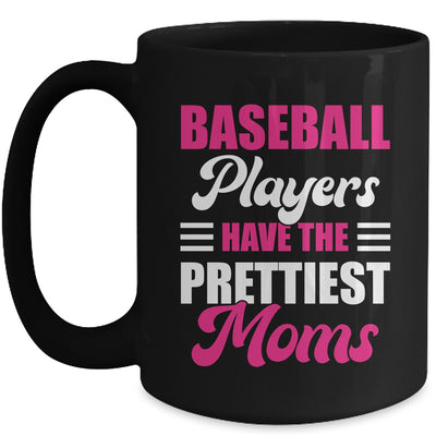 Baseball Players Have The Prettiest Moms Funny Baseball Mug | teecentury