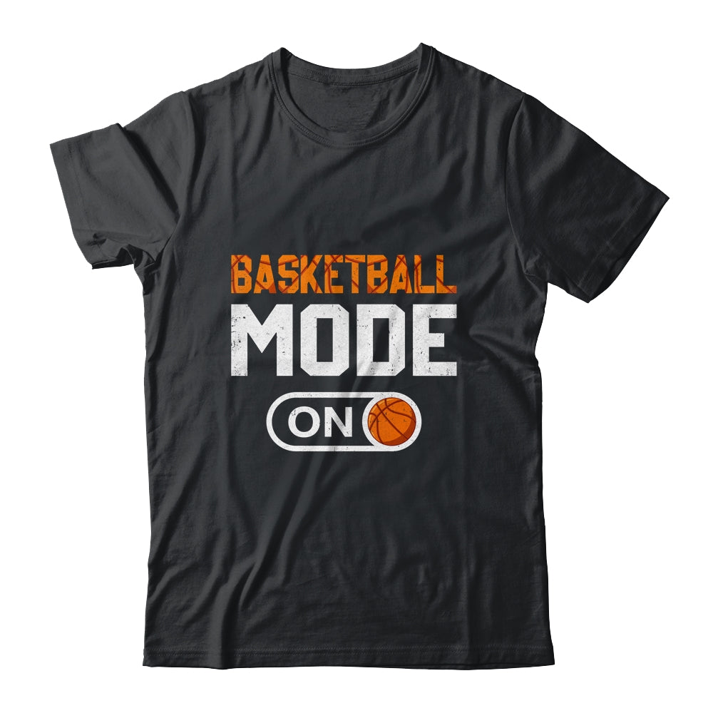 Basketball Mode On Basketball Player Sport Funny Shirt & Hoodie | teecentury