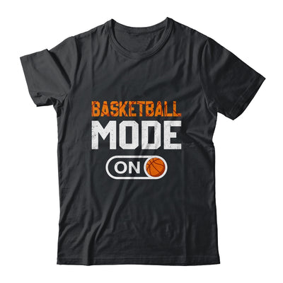 Basketball Mode On Basketball Player Sport Funny Shirt & Hoodie | teecentury