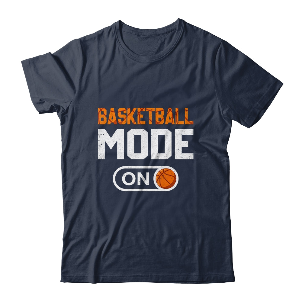 Basketball Mode On Basketball Player Sport Funny Shirt & Hoodie | teecentury