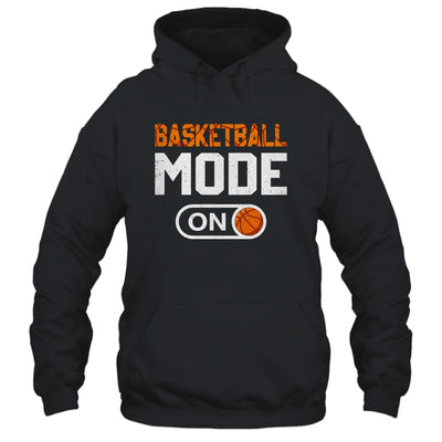 Basketball Mode On Basketball Player Sport Funny Shirt & Hoodie | teecentury