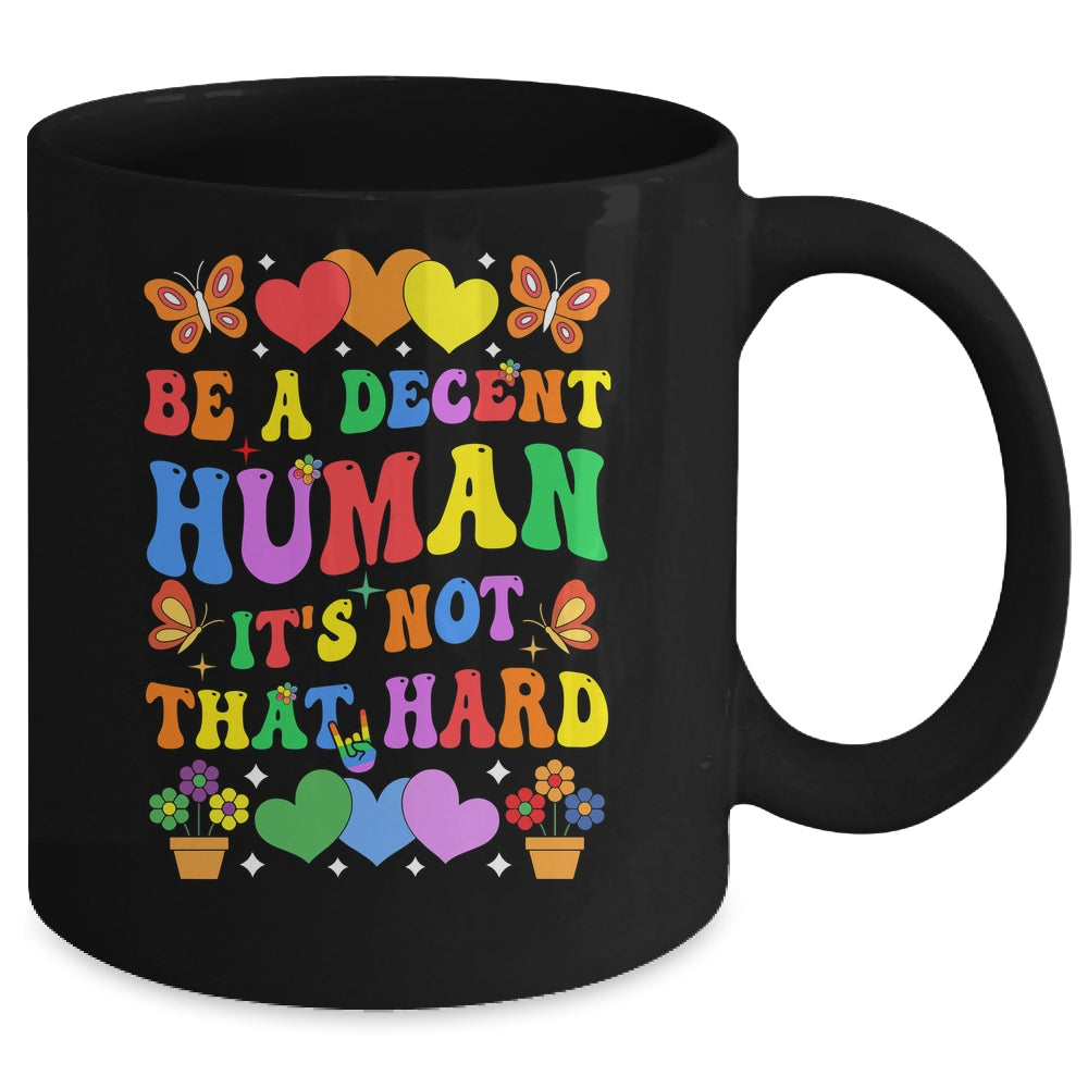 Be A Decent Human It's Not That Hard LGBT Men Women Groovy Mug | teecentury