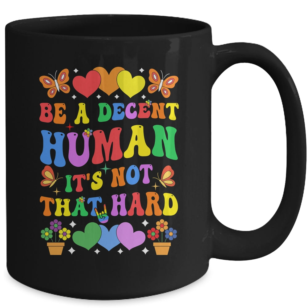 Be A Decent Human It's Not That Hard LGBT Men Women Groovy Mug | teecentury