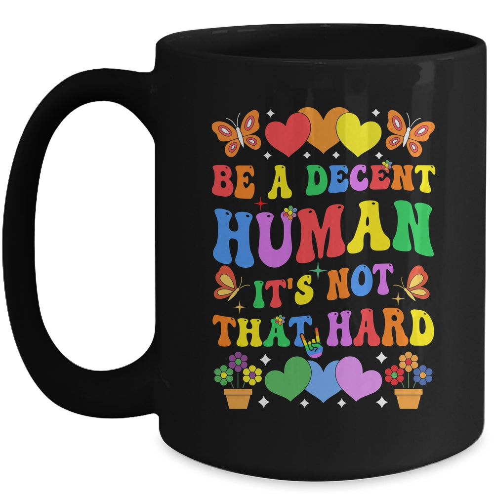 Be A Decent Human It's Not That Hard LGBT Men Women Groovy Mug | teecentury