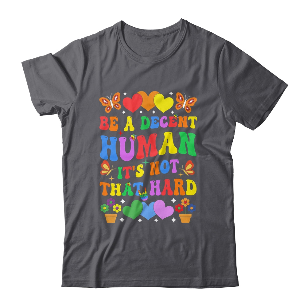 Be A Decent Human It's Not That Hard LGBT Men Women Groovy Shirt & Tank Top | teecentury