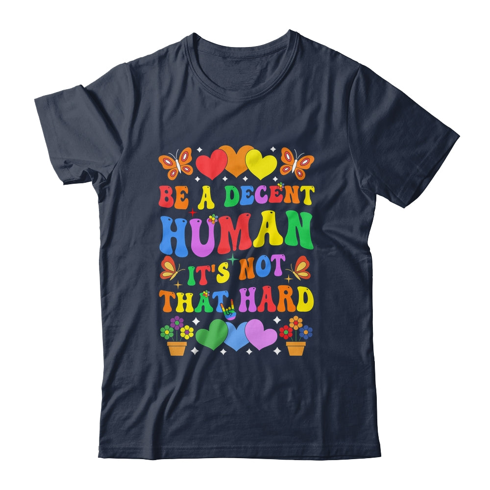 Be A Decent Human It's Not That Hard LGBT Men Women Groovy Shirt & Tank Top | teecentury
