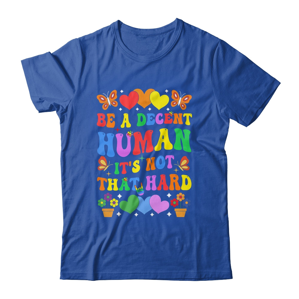 Be A Decent Human It's Not That Hard LGBT Men Women Groovy Shirt & Tank Top | teecentury