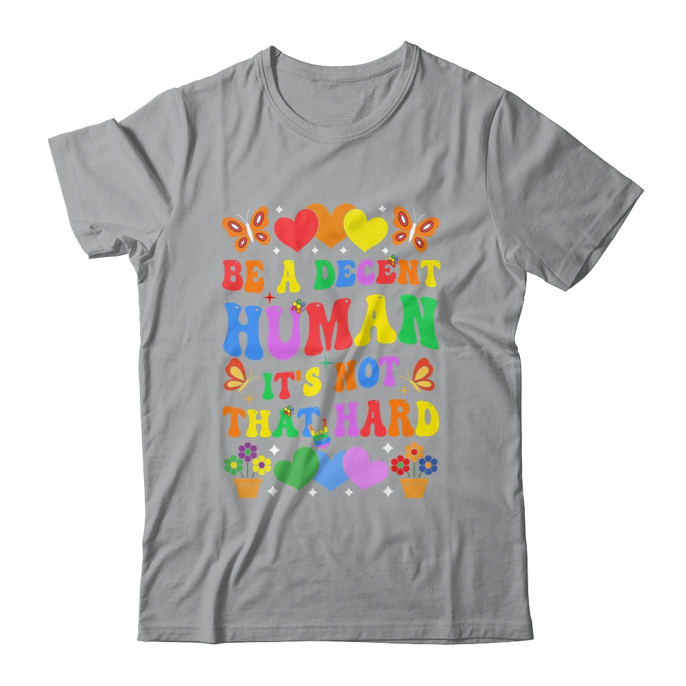 Be A Decent Human It's Not That Hard LGBT Men Women Groovy Shirt & Tank Top | teecentury