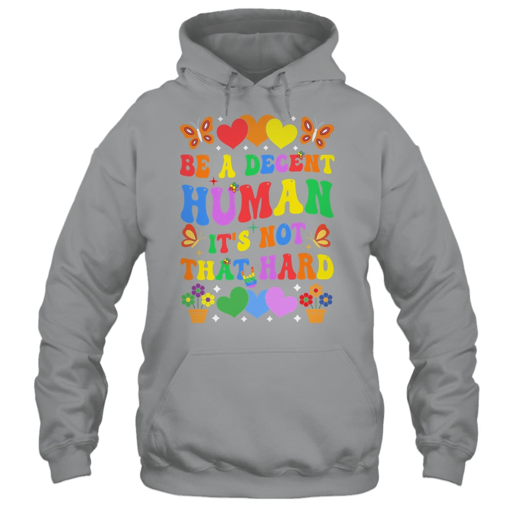 Be A Decent Human It's Not That Hard LGBT Men Women Groovy Shirt & Tank Top | teecentury