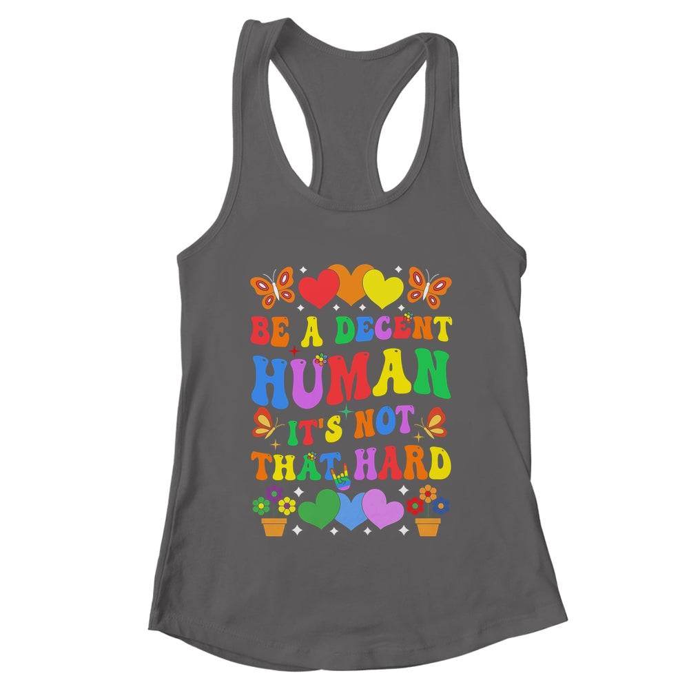 Be A Decent Human It's Not That Hard LGBT Men Women Groovy Shirt & Tank Top | teecentury