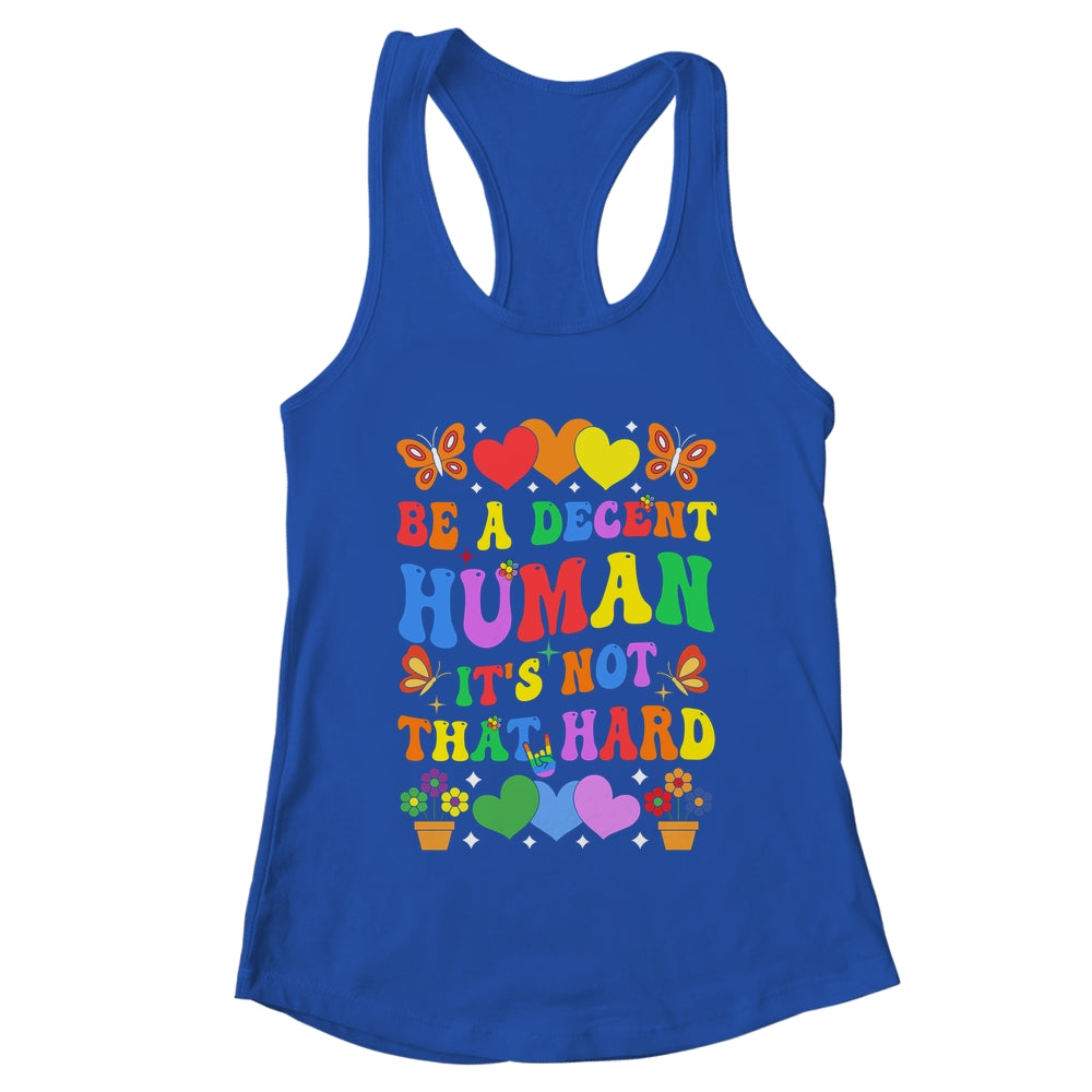 Be A Decent Human It's Not That Hard LGBT Men Women Groovy Shirt & Tank Top | teecentury