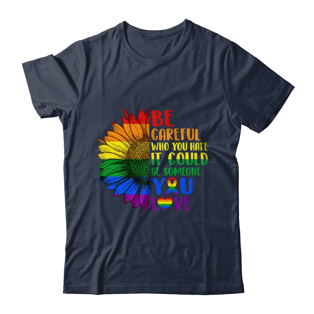 Be Careful Who You Hate It Be Someone You Love LGBT Flower Shirt & Tank Top | teecentury